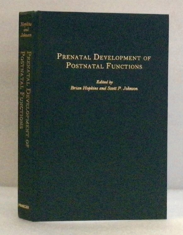 Prenatal Development of Postnatal Functions (Advances in Infancy Research) [Hardcover] Hopkins, Brian and Johnson, Scott P.