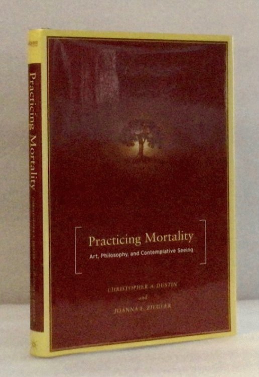 Practicing Mortality: Art, Philosophy, and Contemplative Seeing