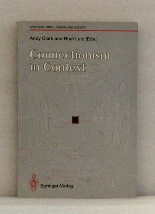 Connectionism in Context (Human-centred Systems) [Perfect Paperback] Clark, Andy and Lutz, Rudi