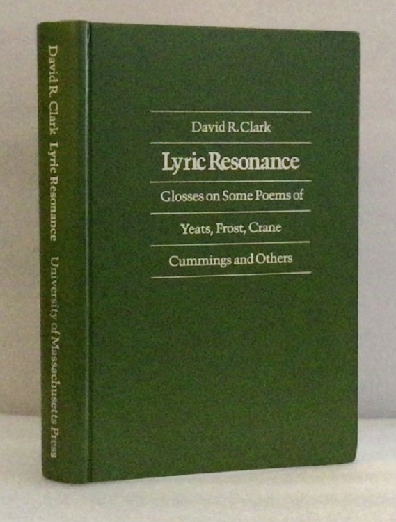 Lyric Resonance: Glosses on Some Poems of Yeats, Frost, Crane, Cummings and Others [Hardcover]