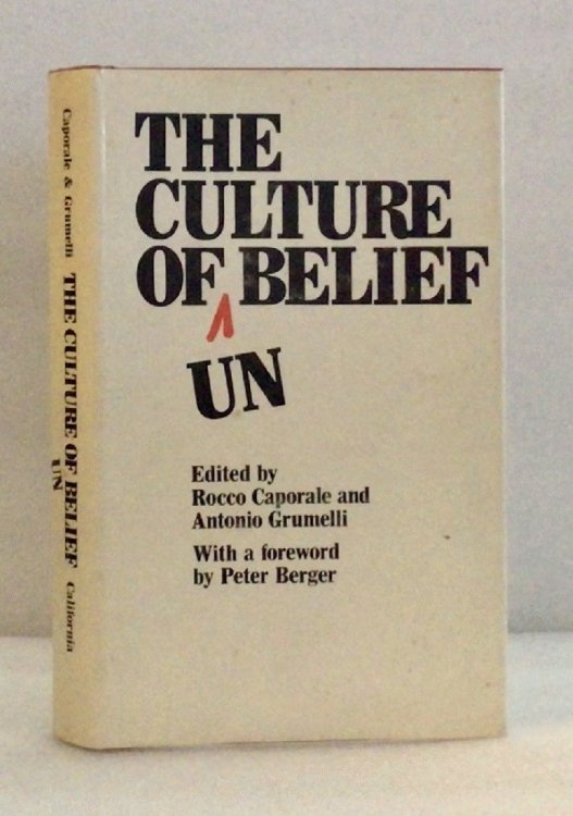 The Culture of Unbelief Caporale, Rocco and Antonio Grumelli, Eds.