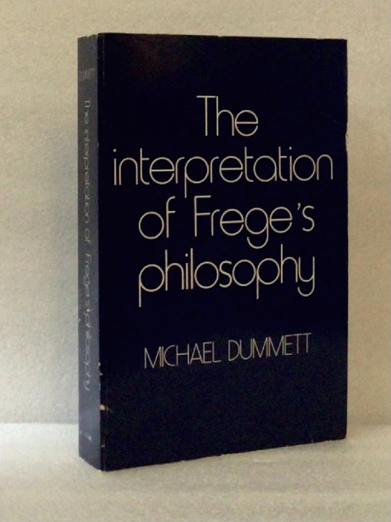 The Interpretation of Frege's Philosophy Dummett, Michael