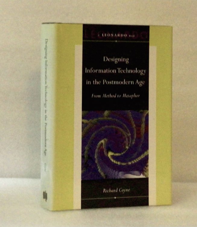 Designing Information Technology in the Postmodern Age: From Method to Metaphor (Leonardo Books) Coyne, Richard