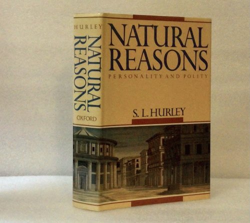 Natural Reasons: Personality and Polity Hurley, S. L.