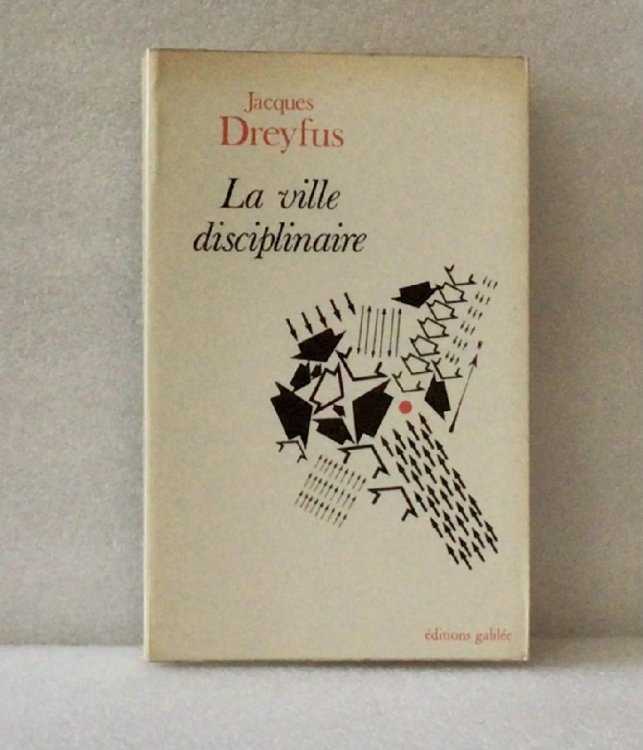 La ville disciplinaire: Essai sur l'urbanisme (Collection L'Espace critique) (French Edition) Dreyfus, J