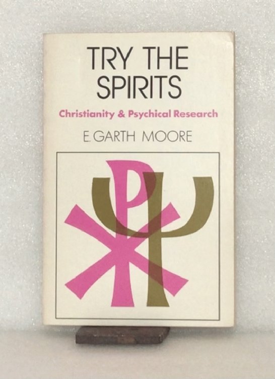 Try the Spirits: Christianity and Psychical Research [Paperback] Moore, Evelyn Garth
