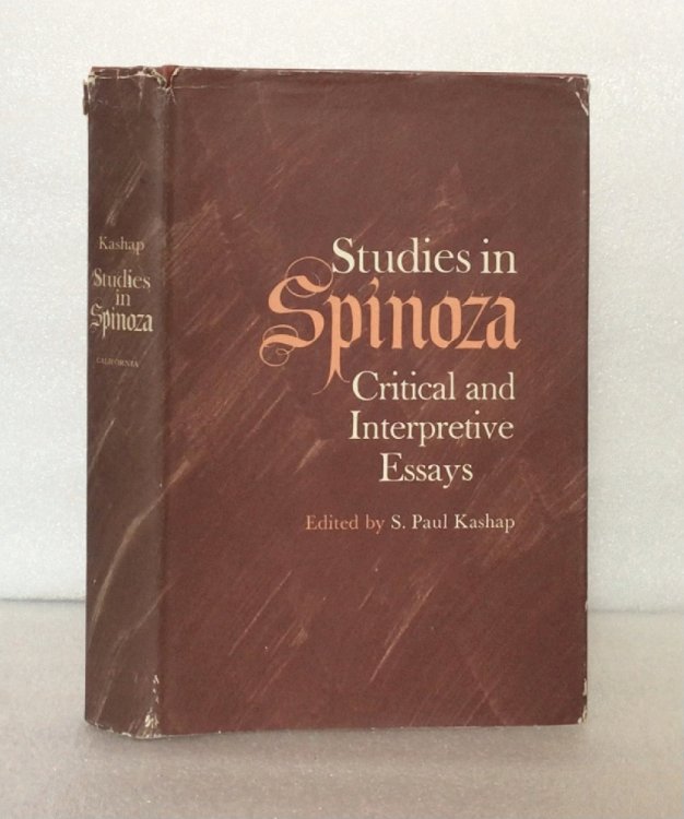 Studies in Spinoza, critical and interpretive essays T. M. Forsyth; A. Wolf; Francis S. Haserot; S. Alexander; Ruth L. Saw; H. Barker; H. F. Hallett; A. E. Taylor; G. H. R. Parkinson and S. Paul Kashap