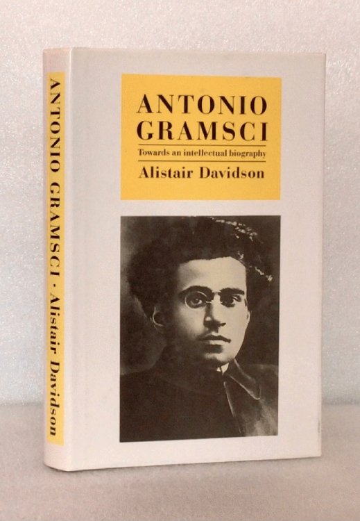 Antonio Gramsci: Towards an Intellectual Biography