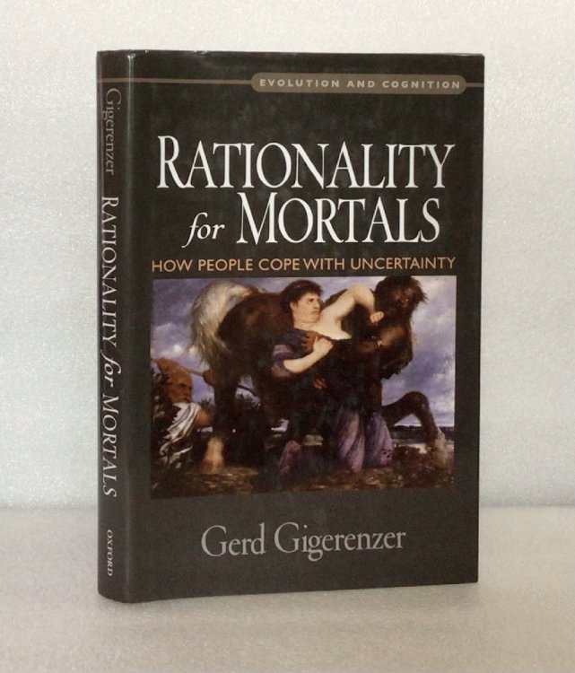 Rationality for Mortals: How People Cope with Uncertainty (Evolution and Cognition)
