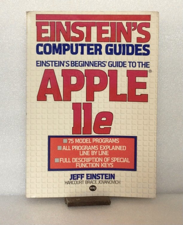 Einstein's Beginner's Guide to the Apple IIE (Books for Professionals) Einstein, Jeff