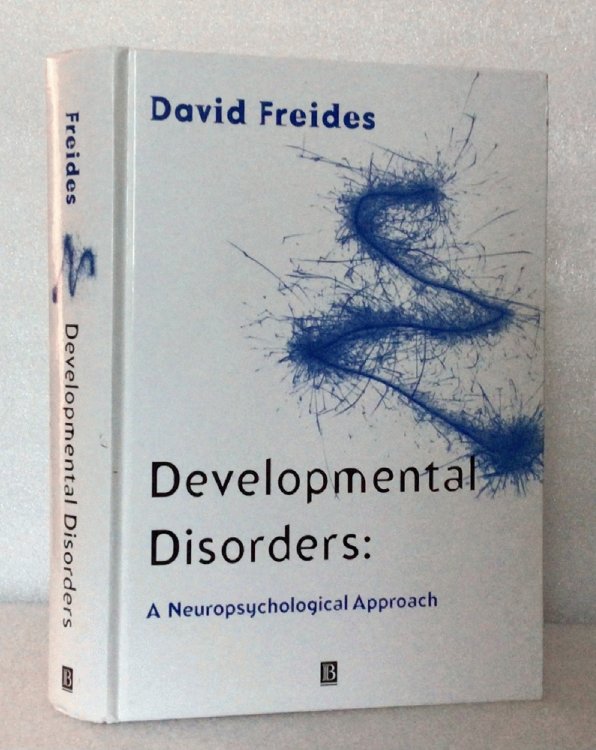 Developmental Disorders: A Neuropsychological Approach [Hardcover] Freides, David