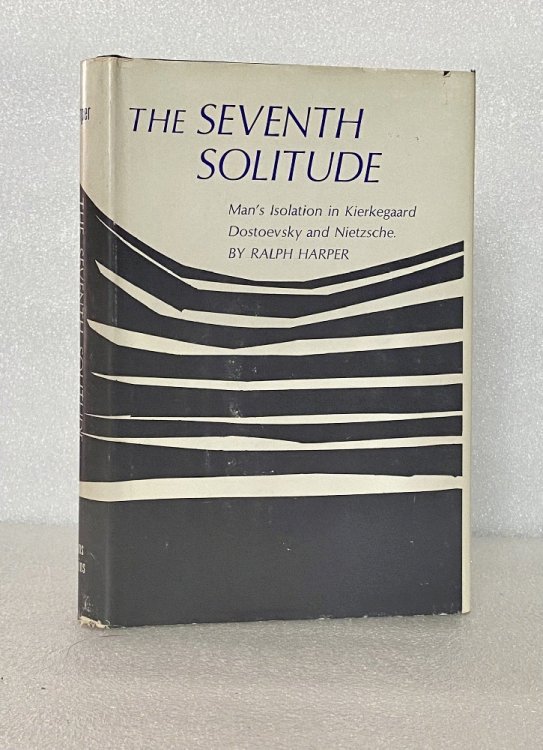 The Seventh Solitude: Metaphysical Homelessness in Kierkegaard, Dostoevsky, and Nietzsche Harper, Professor Ralph