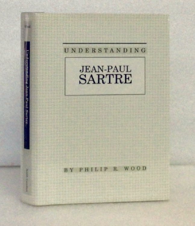 Understanding Jean-Paul Sartre (Understanding Modern European and Latin American Literature)