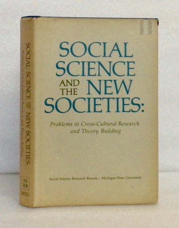 Social Science and the New Societies; Problems in Cross-Cultural Research and Theory Building [Hardcover] Hammond, Nancy (editor)