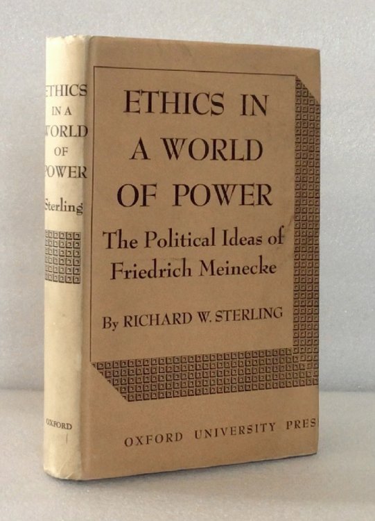 Ethics In A World of Power The Political Ideas of Friedrich Meinecke