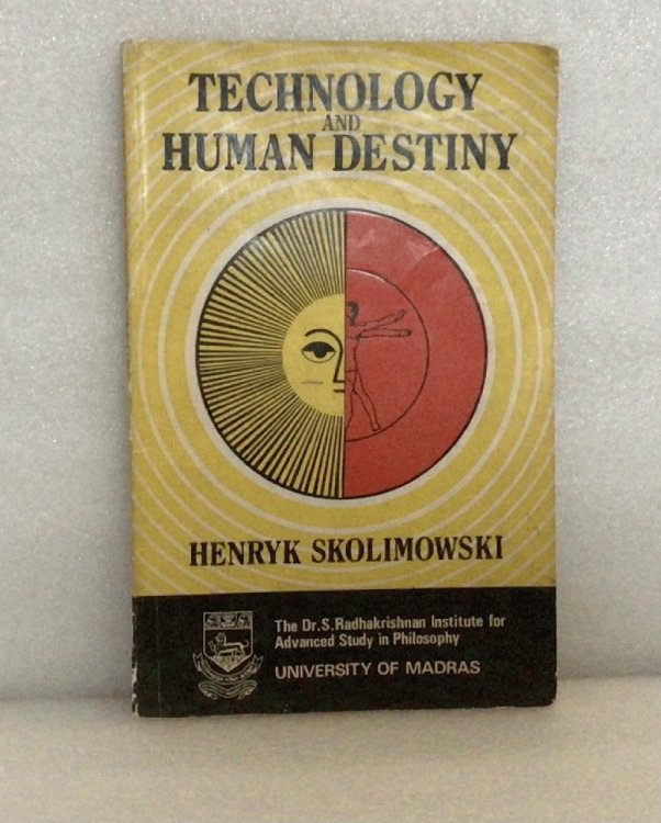 Technology and human destiny (Madras University philosophical series)
