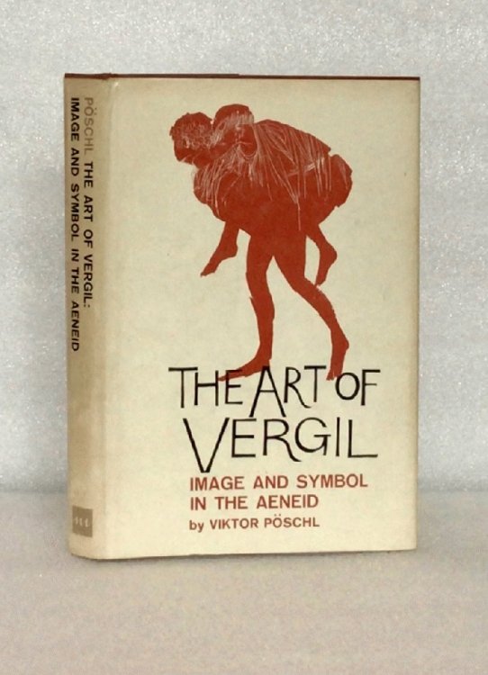 The Art of Vergil: Image and Symbol in the Aeneid Poschl, Viktor