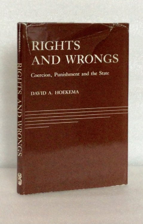 Rights and Wrongs: Coercion, Punishment and the State [Hardcover] Hoekema, David A.