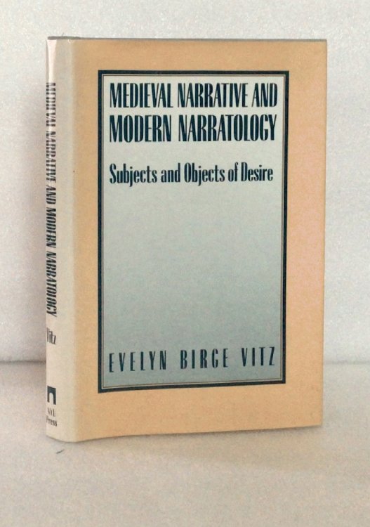 Medieval Narratives and Modern Narratology: Subjects and Objects of Desire (New York University Studies in French Culture and Civilization)