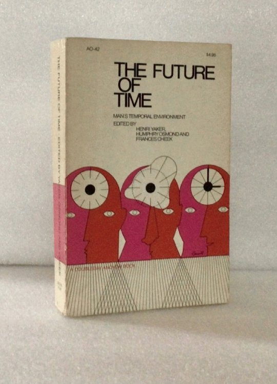 The Future of Time : man's temporal environment. [Unknown Binding]