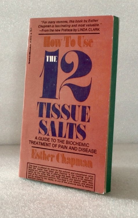 How to Use the Twelve Tissue Salts: A Guide to the Biochemic Treatment of Pain and Disease