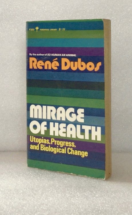 Mirage of Health : Utopias, Progress, and Biological Change