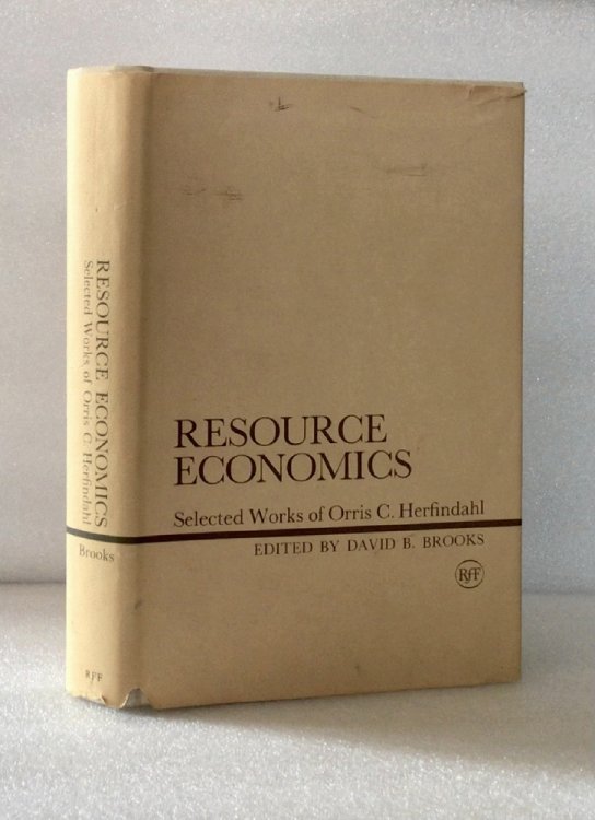 Resource Economics: Selected Works of Orris C. Herfindahl (RFF Press) Brooks, Professor David B.