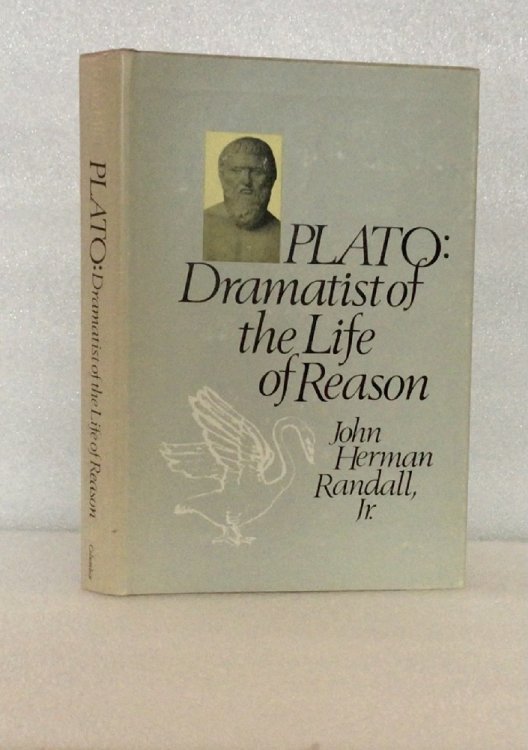 Plato: dramatist of the life of reason Randall, John Herman