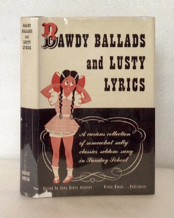 Bawdy Ballads and Lusty Lyrics [Hardcover] Judson, John Henry, selections