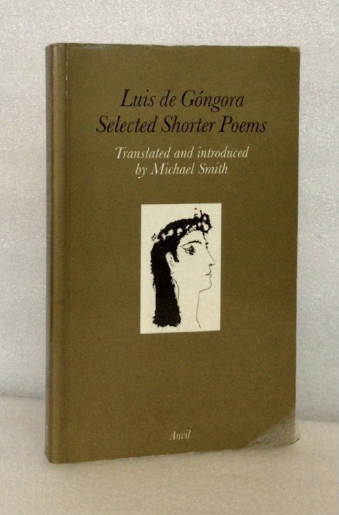 Luis de Gngora: Selected Shorter Poems (English and Spanish Edition) Luis De Gngora and Michael Smith