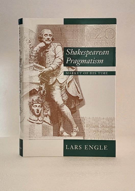 Shakespearean Pragmatism: Market of His Time [Hardcover] Engle, Lars