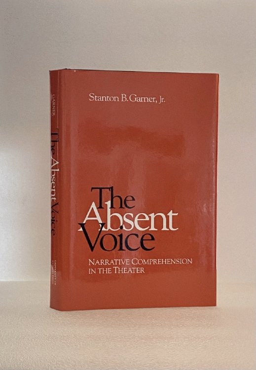 Absent Voice: Narrative Comprehension in the Theater Garner, Stanton