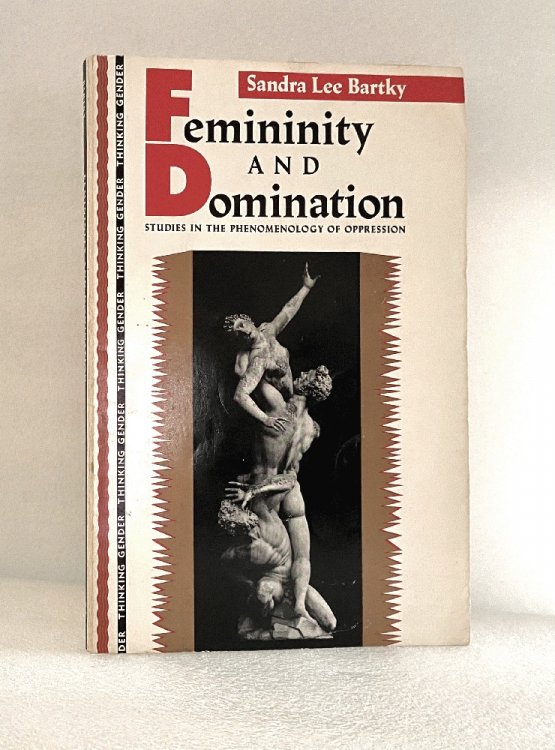 Femininity and Domination: Studies in the Phenomenology of Oppression (Thinking Gender)