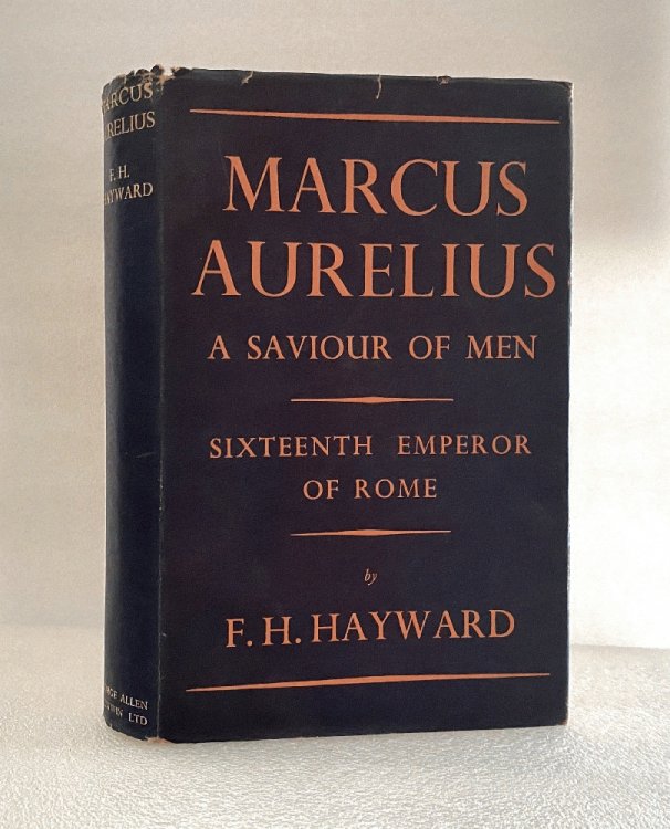 Marcus Aurelius A Saviour of Men by F.H. Hayward [Hardcover] Hayward, F H