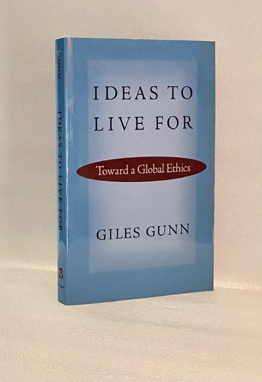 Ideas to Live For: Toward a Global Ethics (Studies in Religion and Culture) [Paperback] Gunn, Giles