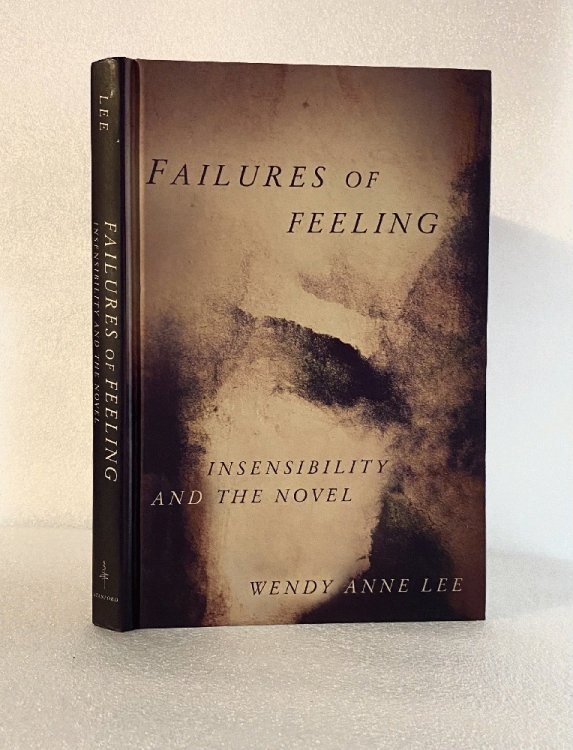 Failures of Feeling: Insensibility and the Novel [Hardcover] Lee, Wendy Anne