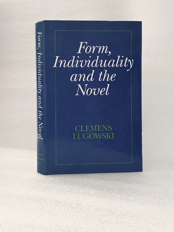 Form, Individuality and the Novel: An Analysis of Narrative Structure in Early German Prose Lugowski, Clemens and Halliday, John Dixon