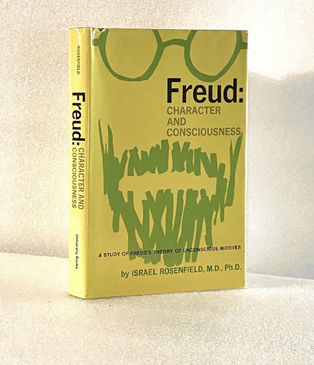 Freud: Character and Consciousness;: A study of Freud's theory of unconscious motives Rosenfield, Israel