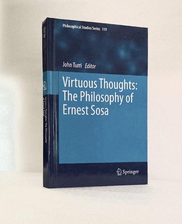Virtuous Thoughts: The Philosophy of Ernest Sosa (Philosophical Studies Series, 119)