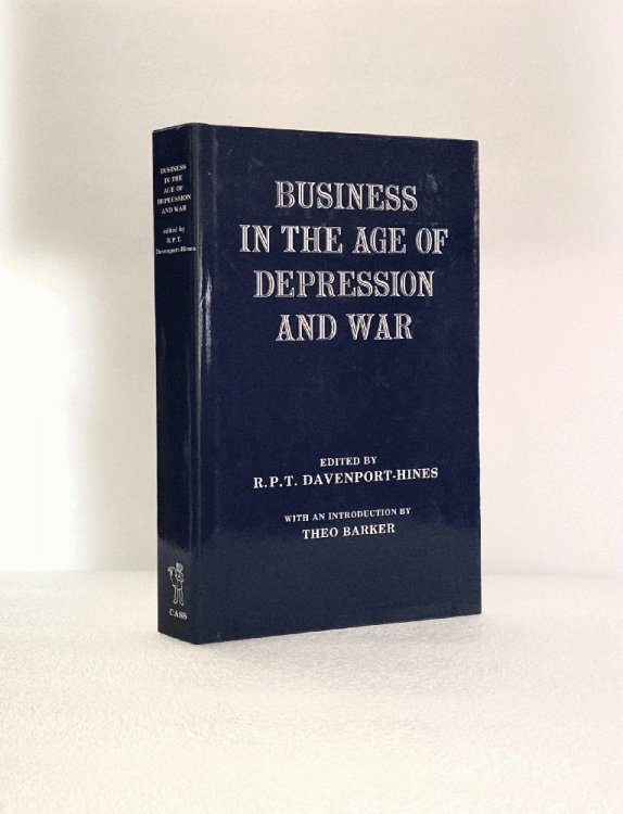 Business in the Age of Depression and War [Hardcover] Davenport-Hines, R.P.T.