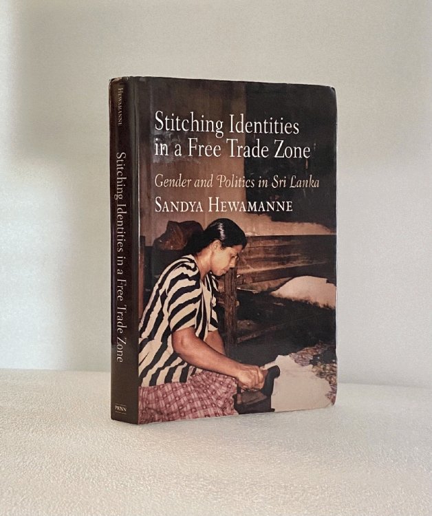 Stitching Identitites in a Free Trade Zone: Gender and Politics in Sri Lanka [Hardcover] Hewamanne, Sandya