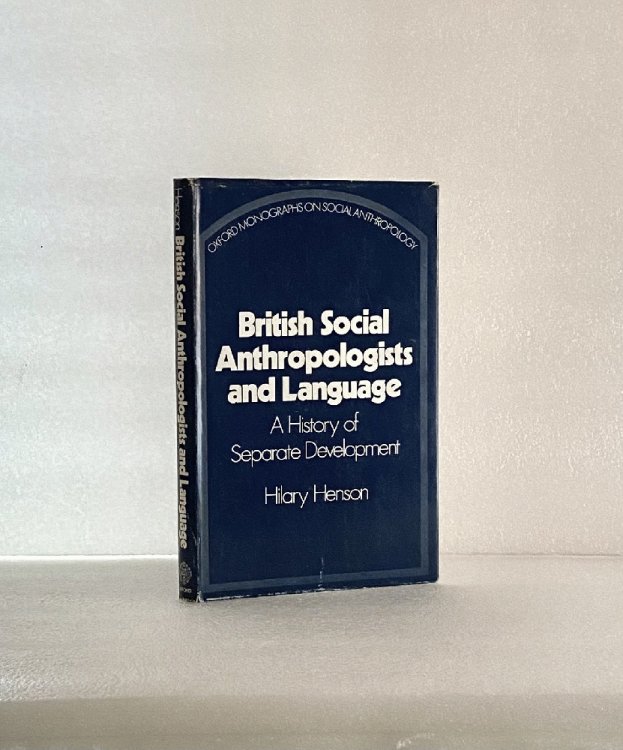 British Social Anthropologists and Language;: A history of separate development (Oxford monographs on social anthropology) Henson, Hilary