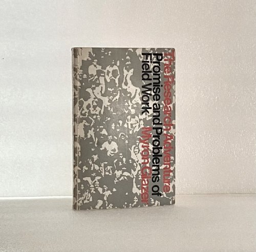 The Research Adventure;: Promise and Problems of Field Work Glazer, Myron