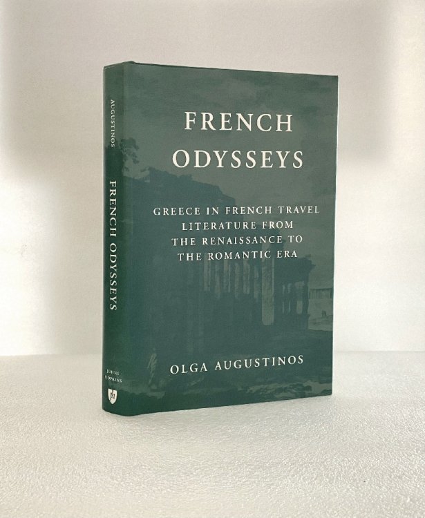 French Odysseys: Greece in French Travel Literature from the Renaissance to the Romantic Era