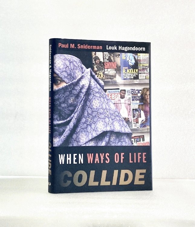 When Ways of Life Collide: Multiculturalism and Its Discontents in the Netherlands Sniderman, Paul M. and Hagendoorn, Louk