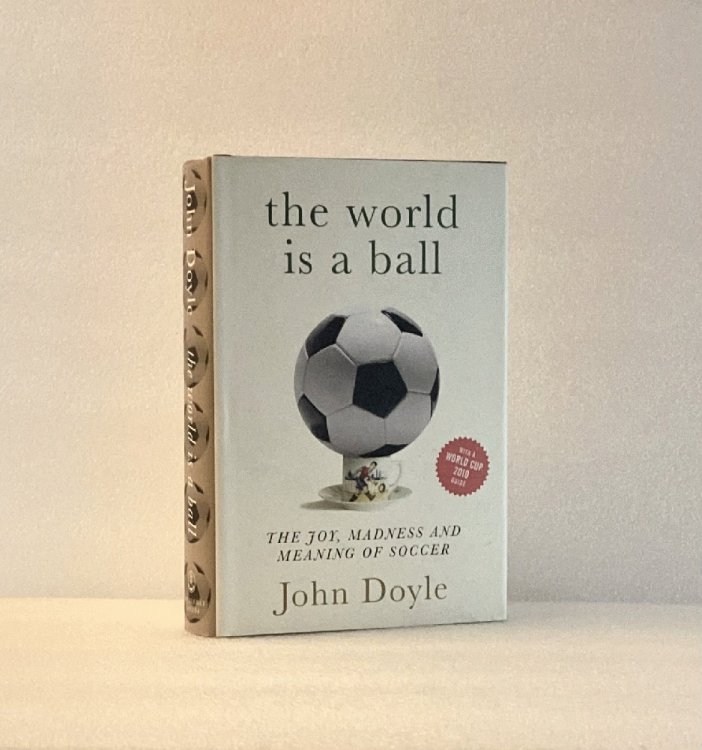 The World is a Ball: The Joy, Madness and Meaning of Soccer