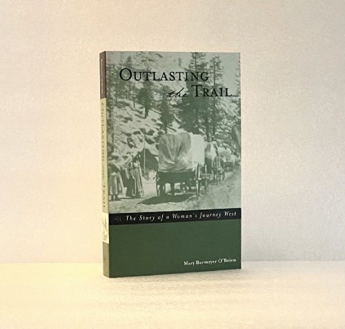Outlasting the Trail: The Story of a Woman's Journey West