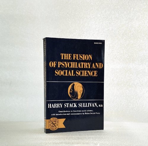 The Fusion Of Psychiatry and Social Science (The Norton library)