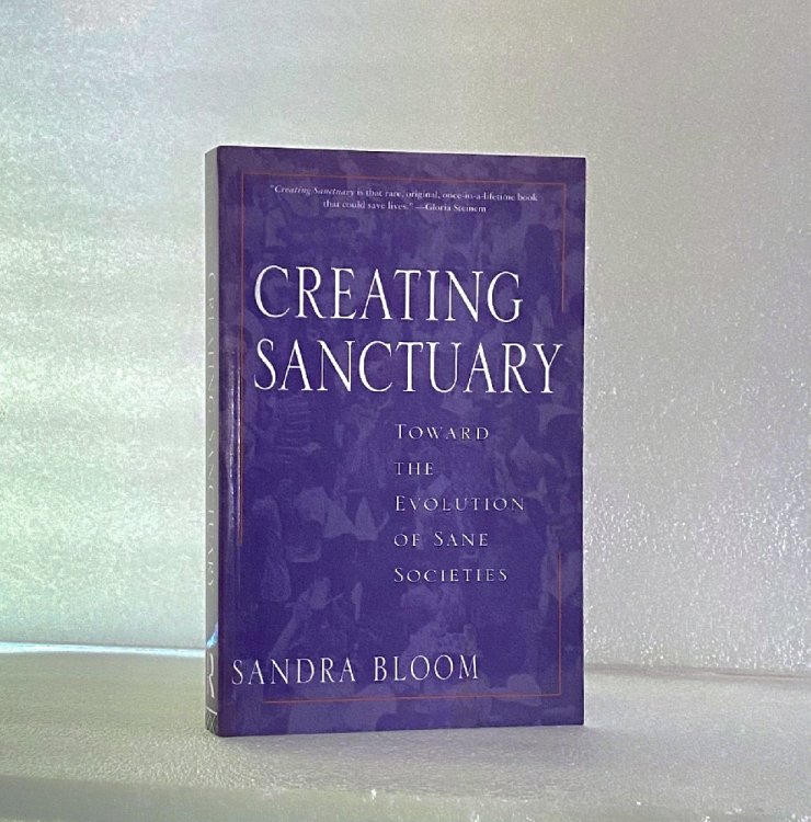 Creating Sanctuary: Toward the Evolution of Sane Societies