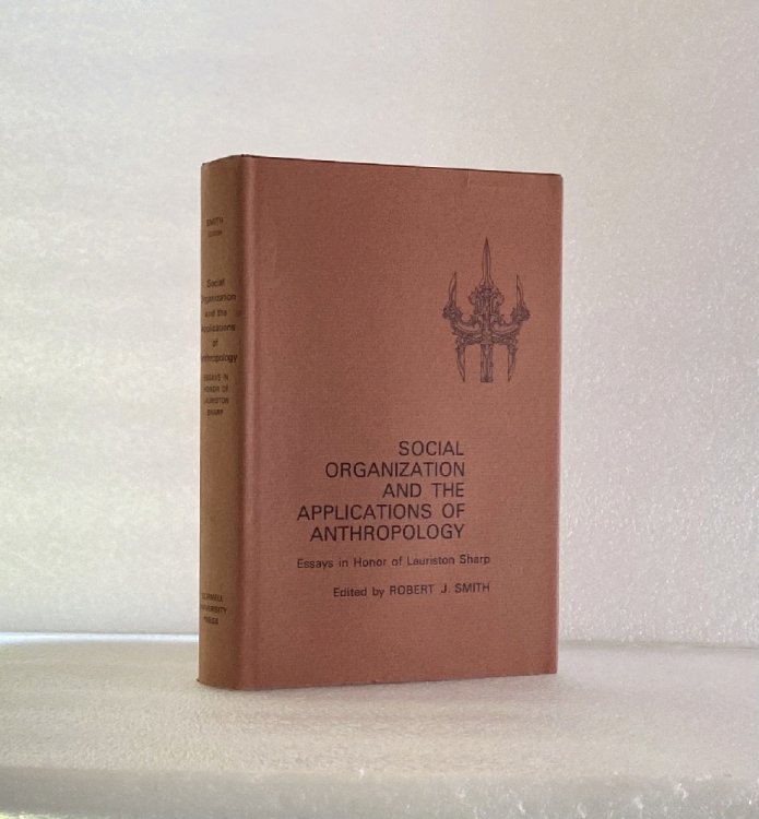 Social Organization and the Applications of Anthropology: Essays in Honor of Lauriston Sharp [Hardcover] Smith, Robert J.